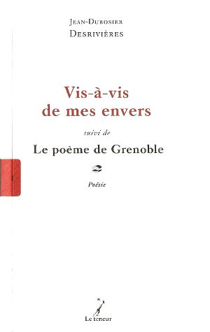 Vis-à-vis de mes envers suivi de Le poème de Grenoble