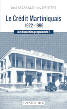 Le Crédit Martiniquais 1922-1999. Le Crédit Martiniquais 1922-1999.