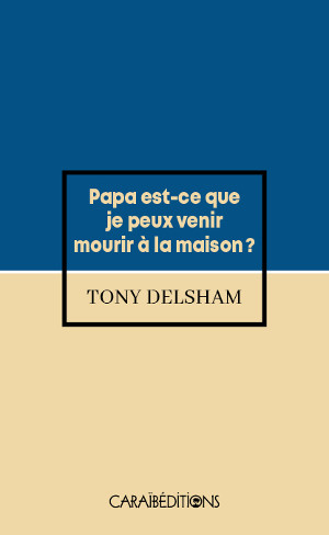 Papà est-ce que je peux venir mourir à la maison?