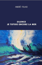 Silence je tutoie encore la mer