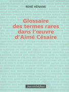 Glossaire des termes rares dans l’oeuvre d’Aimé Césaire