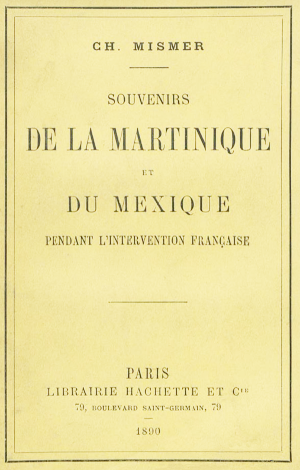 Souvenirs de la Martinique et du Mexique pendant l’intervention française