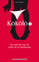 Kòkòlò. Les mots du sexe en créole de la Guadeloupe